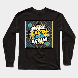 Make Earth Cool Again, Earth Day Design Long Sleeve T-Shirt